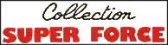 COLLECTION SUPER FORCE